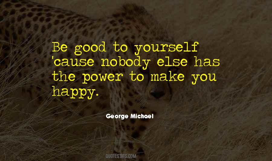 You Make Yourself Happy Quotes #214783