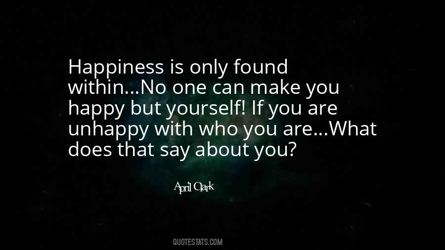 You Make Yourself Happy Quotes #514832
