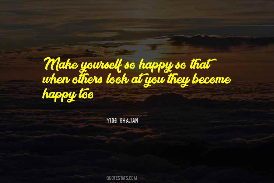 You Make Yourself Happy Quotes #730067