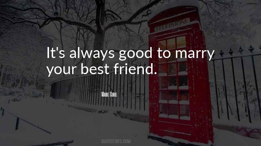 You Marry Your Best Friend Quotes #164824