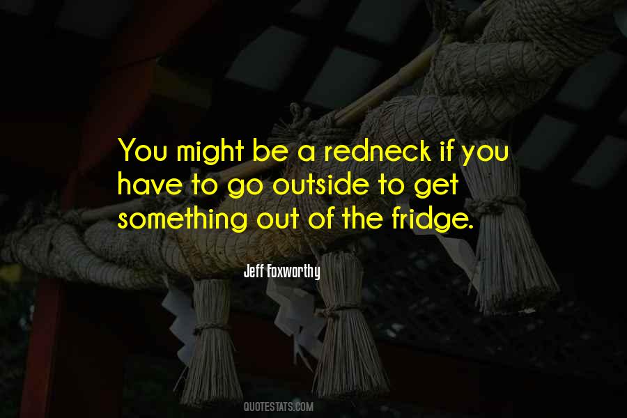 You May Be A Redneck Quotes #149599
