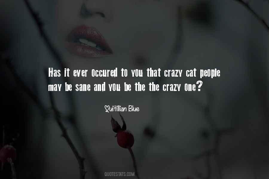 You May Be Crazy Quotes #1705598
