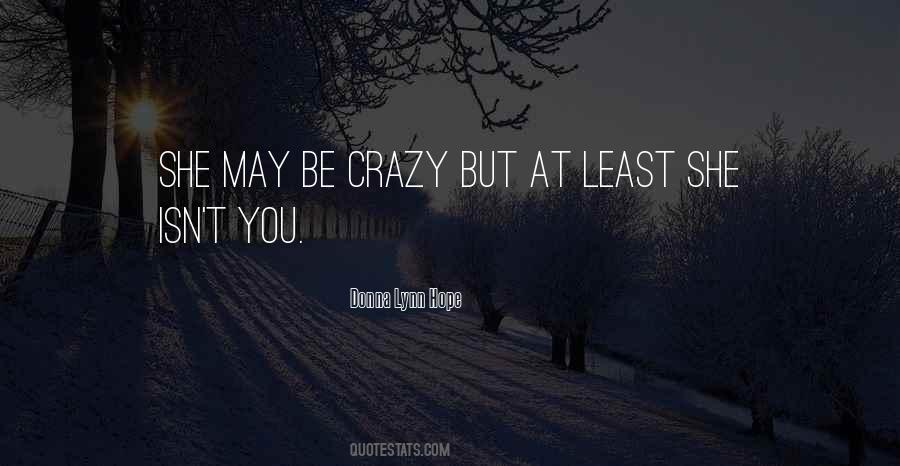 You May Be Crazy Quotes #94178