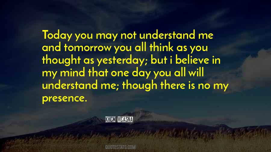 You May Not Understand Me Quotes #468503