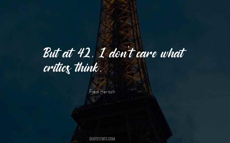 You May Think I Dont Care Quotes #524957