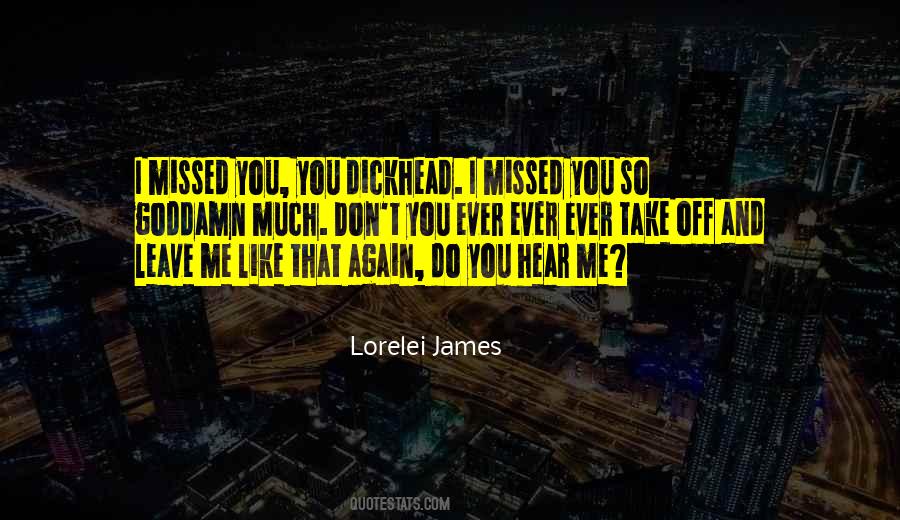 You Missed Me Quotes #1270290