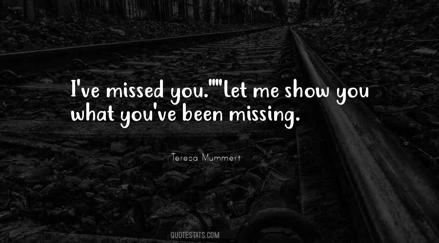 You Missed Me Quotes #1583635