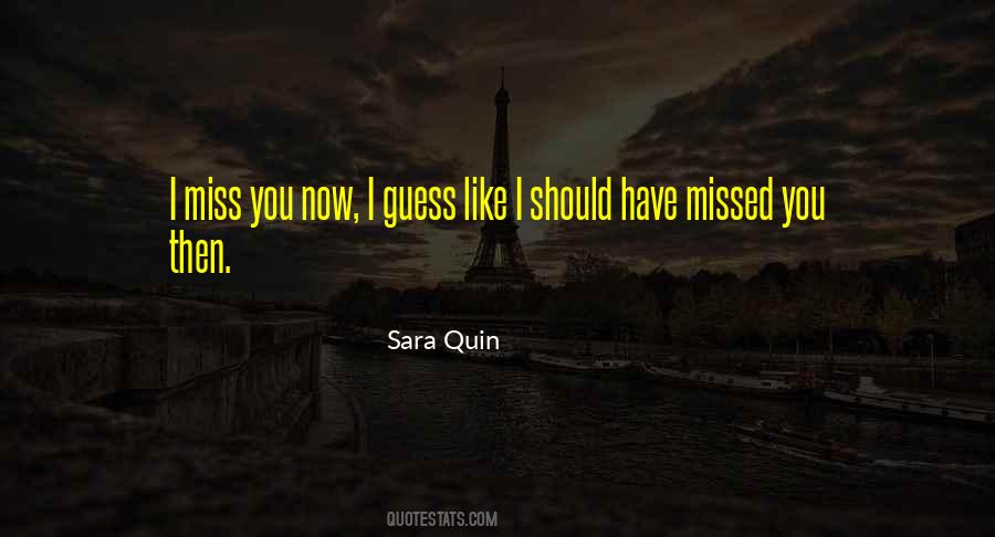 You Missed Me Quotes #538350