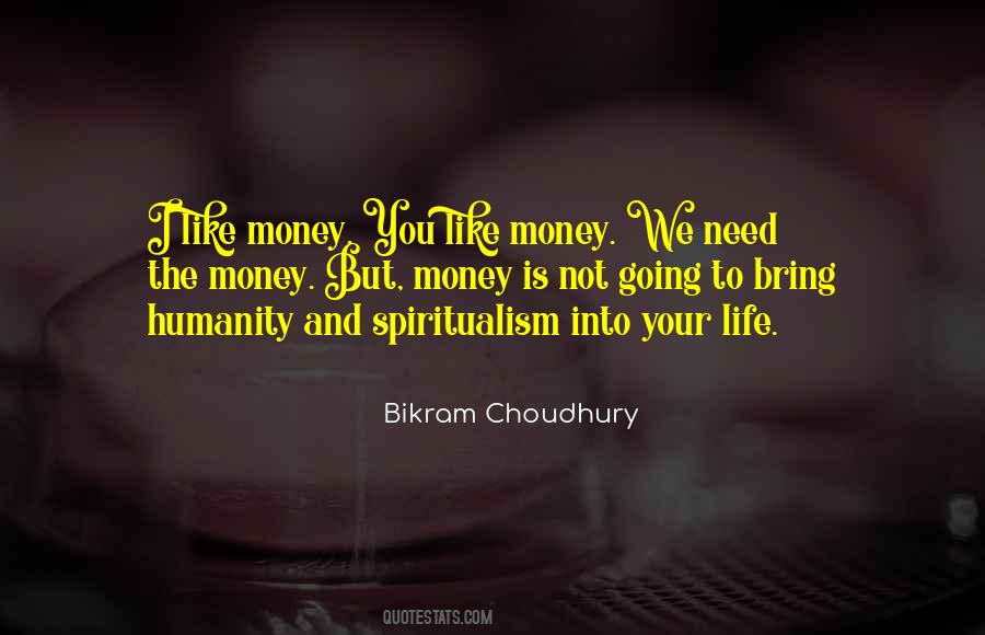 You Need Money Quotes #225636