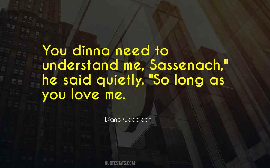 You Need To Understand Me Quotes #1843643