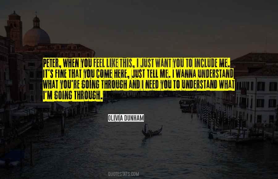 You Need To Understand Me Quotes #518679