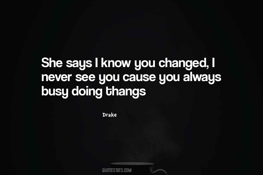 You Never Changed Quotes #1495892