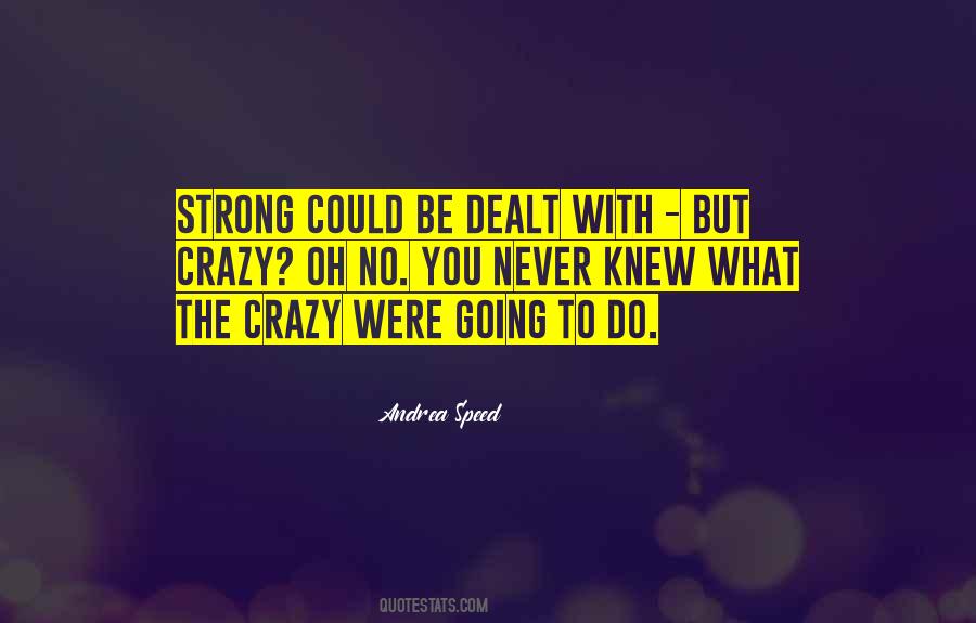 You Never Knew Quotes #37540 You Never Knew Quotes #37540