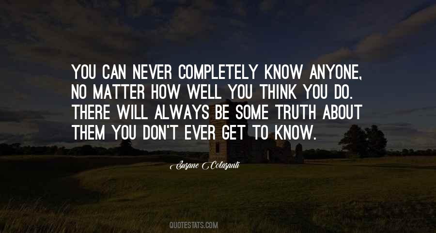 You Never Know Anyone Quotes #772218