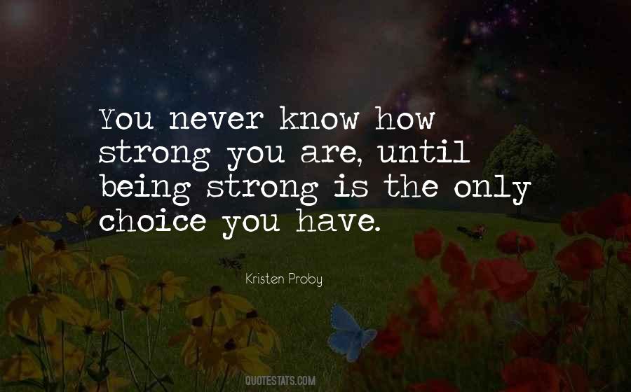 You Never Know How Strong Quotes #1024733