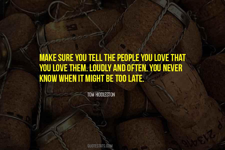 You Never Know Love Quotes #339641