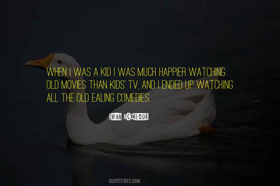 Quotes About Watching Old Movies #1122078