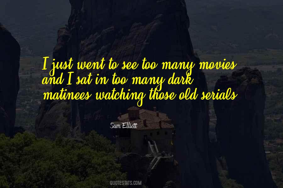 Quotes About Watching Old Movies #522488