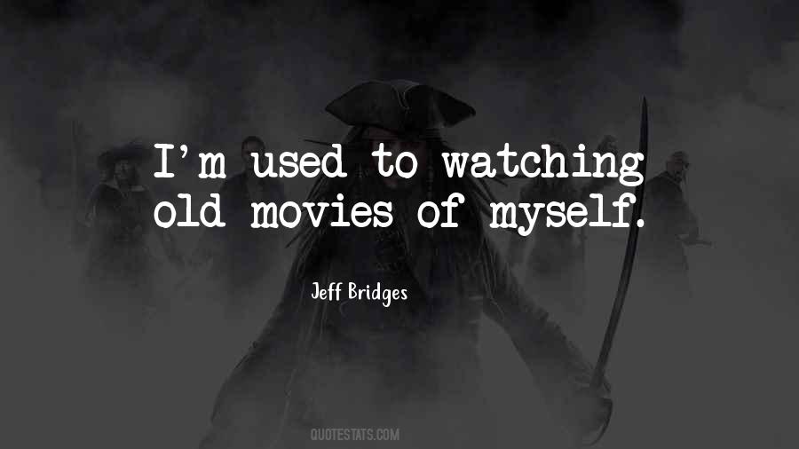 Quotes About Watching Old Movies #92057