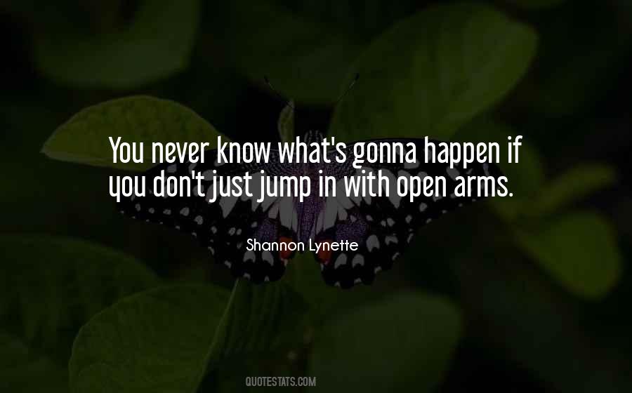 You Never Know What Can Happen Quotes #40187