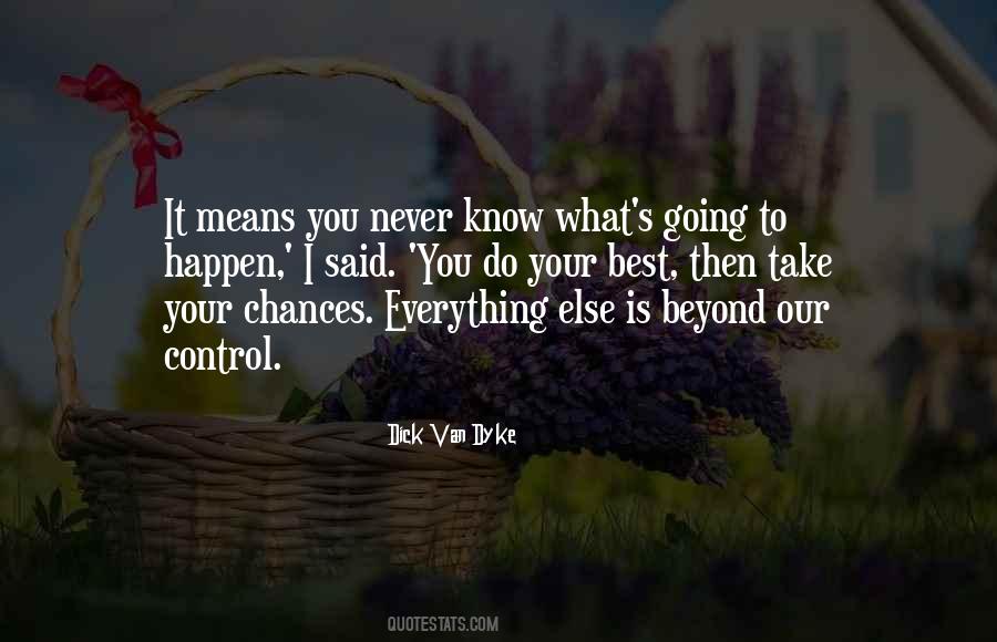 You Never Know What Can Happen Quotes #97391