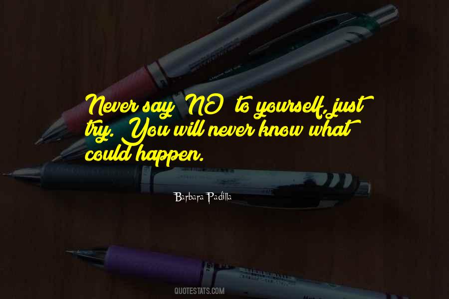 You Never Know What Could Happen Quotes #664743