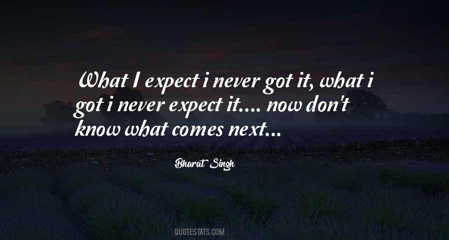 You Never Know What To Expect Quotes #534960