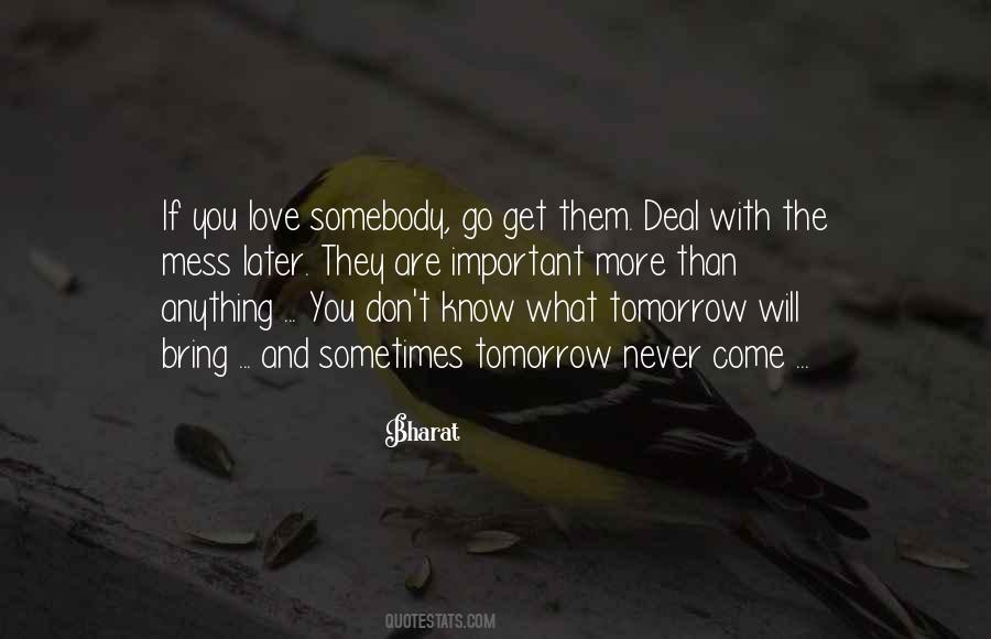 You Never Know What Tomorrow May Bring Quotes #467334