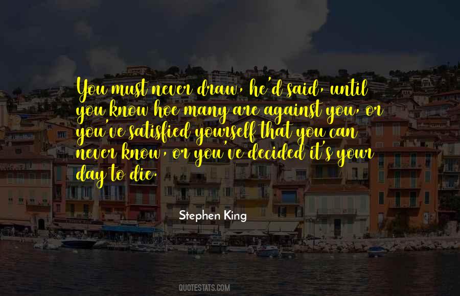 You Never Know When You Will Die Quotes #335316