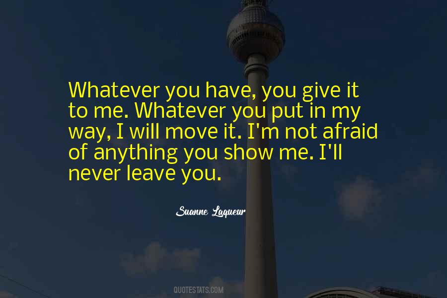 You Never Leave Me Quotes #1255620