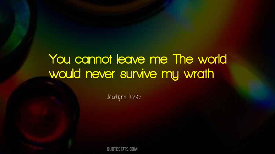 You Never Leave Me Quotes #1351948