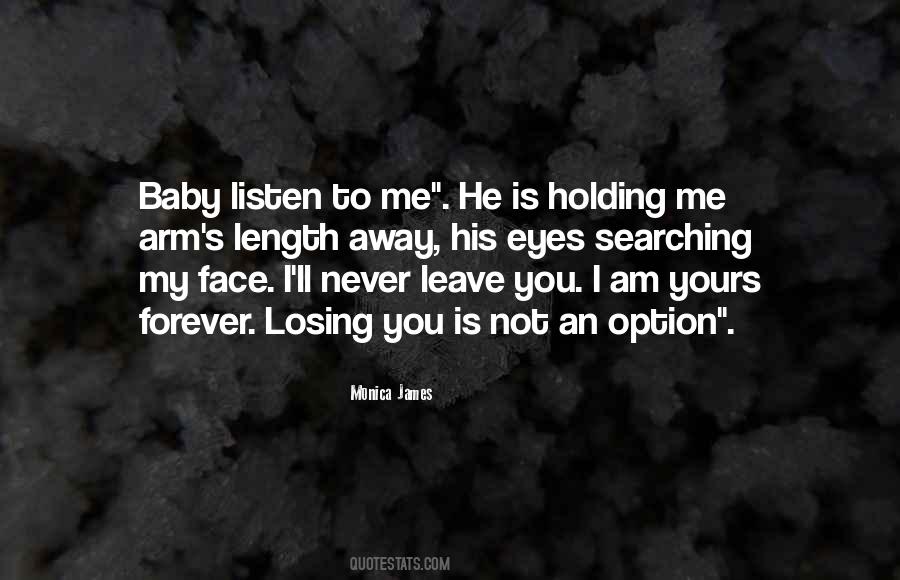You Never Leave Me Quotes #963539