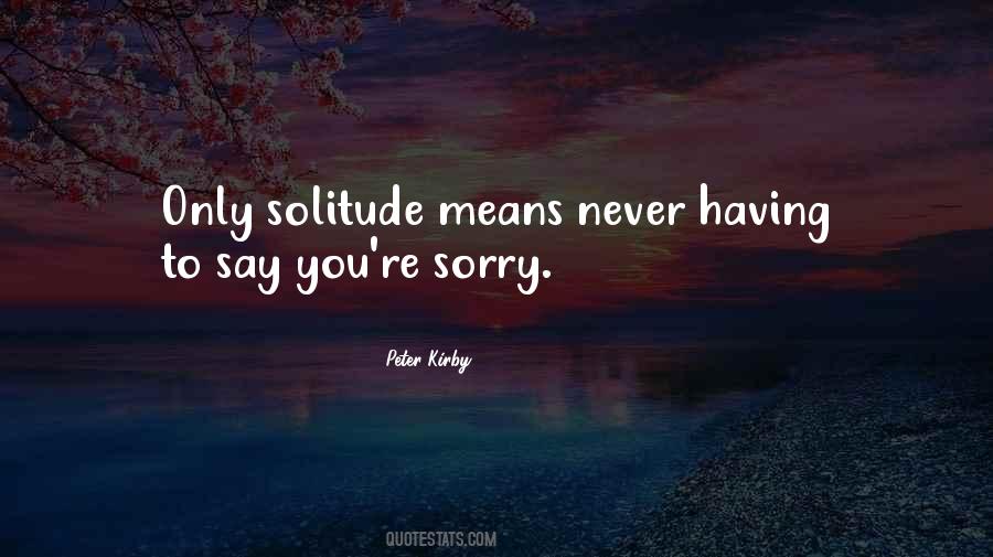 You Never Say Sorry Quotes #1821183