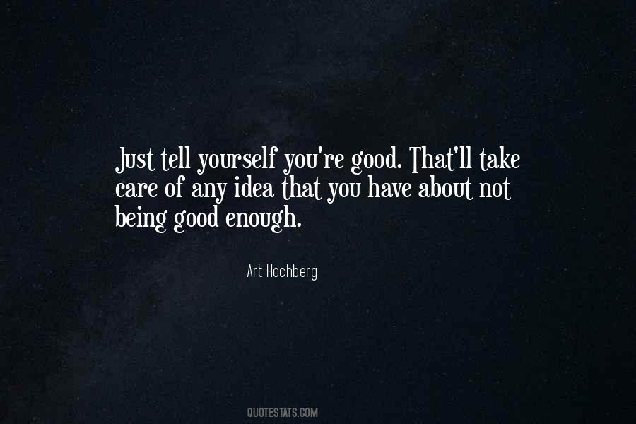 You Not Good Enough Quotes #160950