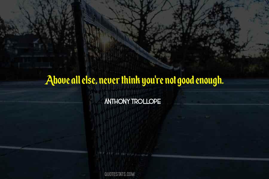 You Not Good Enough Quotes #570991