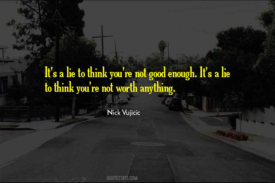 You Not Good Enough Quotes #98177