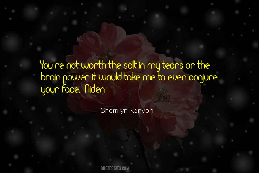 You Not Worth My Tears Quotes #201681