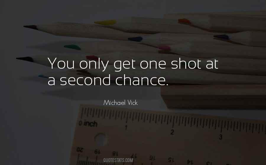 You Only Get One Shot Quotes #1650443