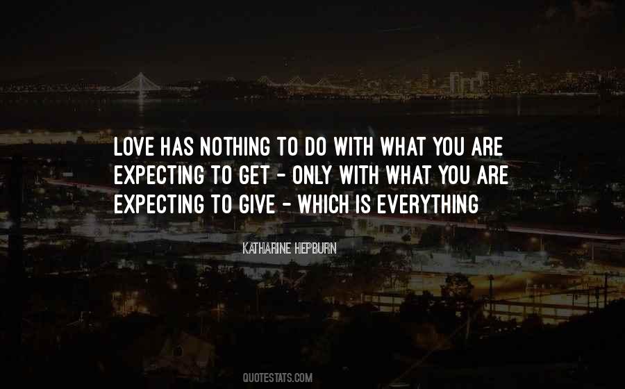 You Only Get What You Give Quotes #696555