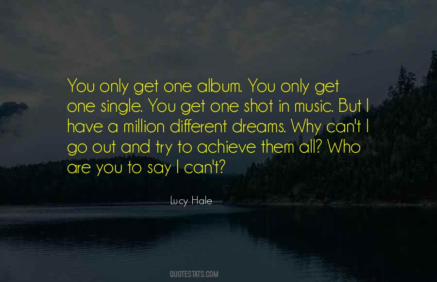 You Only Have One Shot Quotes #1584770