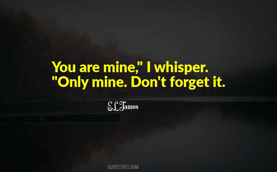 You Only Mine Quotes #246943
