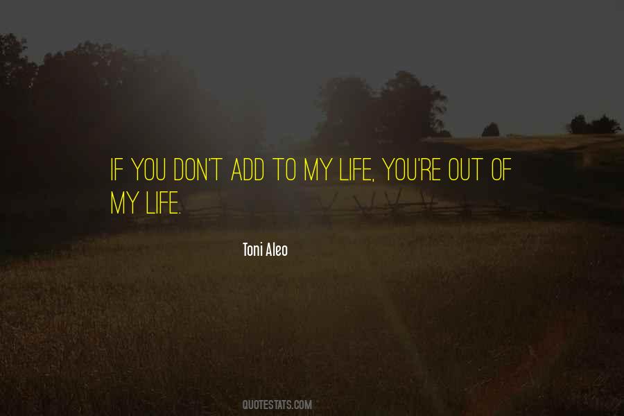 You Out Of My Life Quotes #212384