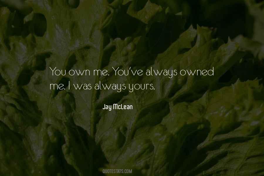 You Own Me Quotes #1021208