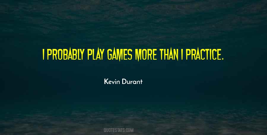 You Play How You Practice Quotes #533260