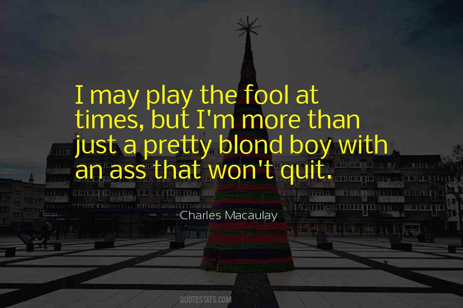 You Play Me For A Fool Quotes #151323