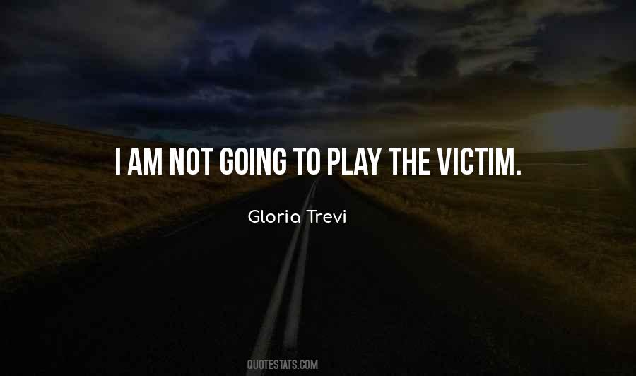 You Play The Victim Quotes #181534