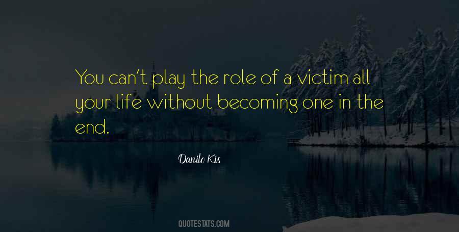 You Play The Victim Quotes #1847859