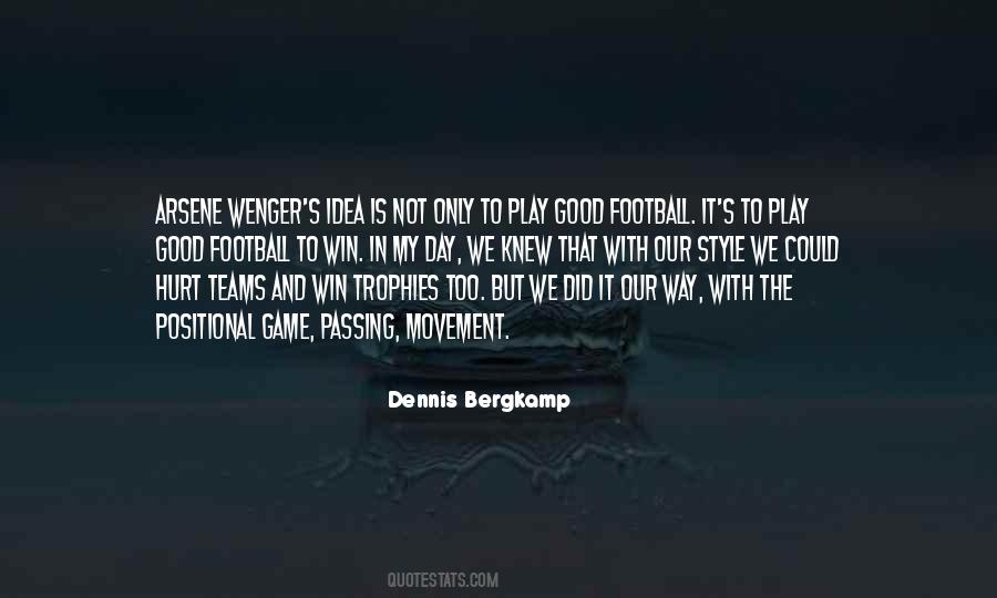 You Play To Win The Game Quotes #888919