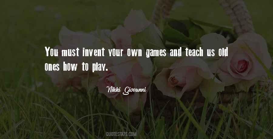 You Play Too Many Games Quotes #19066