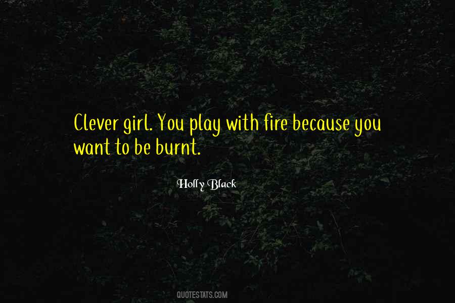 You Play With Fire Quotes #1592681